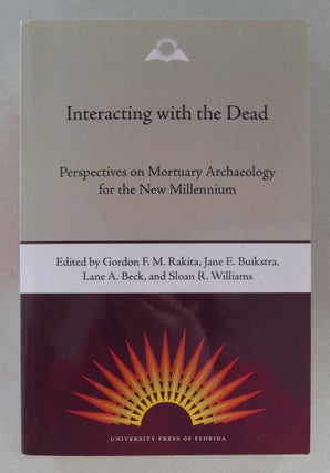 Item #63769 Interacting with the Dead: Perspectives on Mortuary Archaeology for the New...
