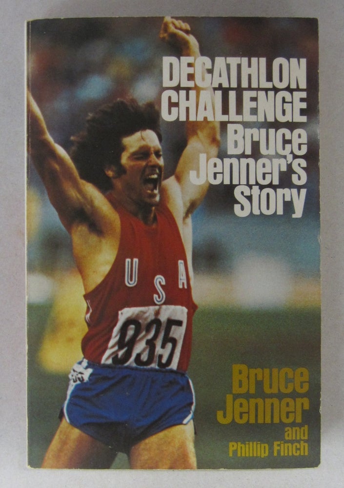 Item #63773 Decathlon Challenge Bruce Jenner's Story. Bruce Jenner, Phillip Finch.