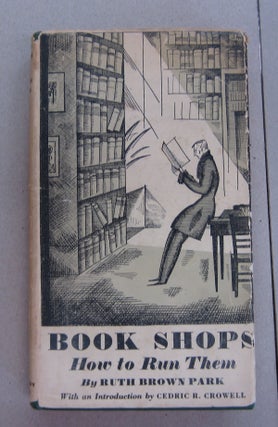 Item #63802 Book Shops: How to Run Them. Cedric R. Crowell Ruth Brown Park