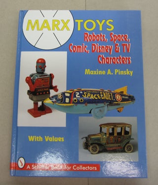 Item #63813 Marx Toys: Robots, Space, Comic, Disney & TV Characters. Maxine A. Pinsky