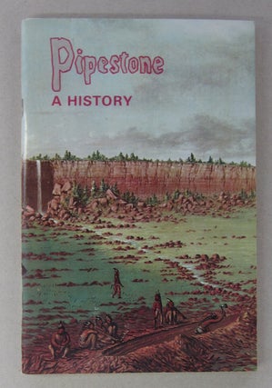 Item #63824 A History Of Pipestone National Monument Minnesota. Robert Murray