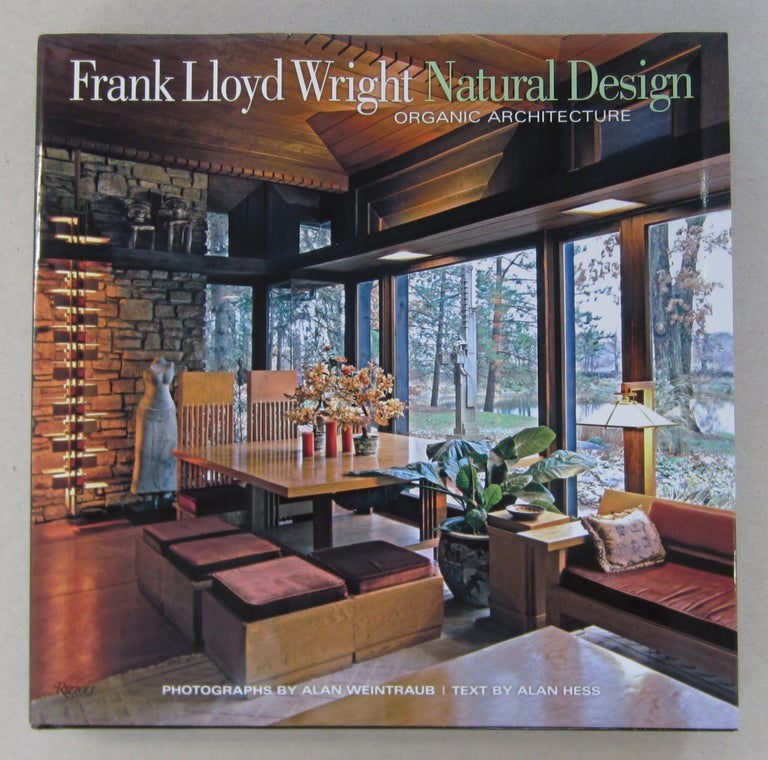 Item #63848 Frank Lloyd Wright Natural Design Organic Architecture; Lessons for Building Green from an American Original. Alan Weintraub Alan Hess.