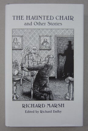Item #63849 The Haunted Chair; and Other Stories. Richard Dalby Richard Marsh