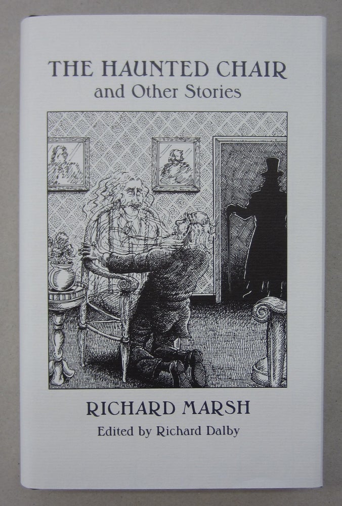 Item #63849 The Haunted Chair; and Other Stories. Richard Dalby Richard Marsh.