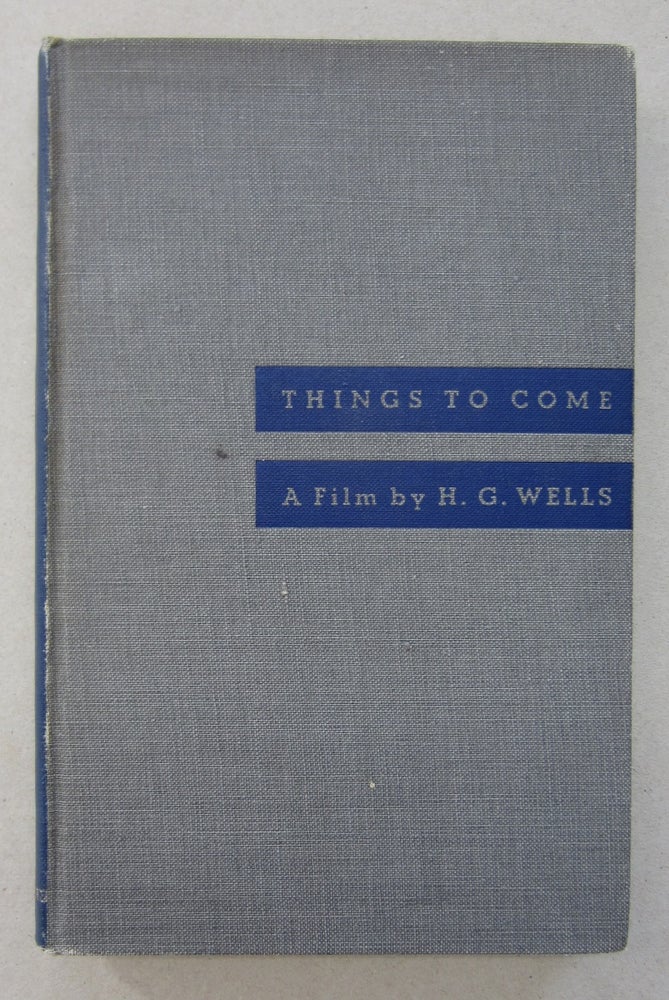 Item #63861 Things to Come; A Film by H. G. Wells. H. G. Wells.