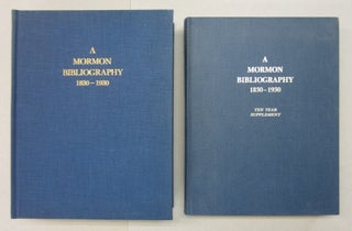 Item #63862 A Mormon Bibliography 1830 - 1930 + Ten Year Supplement. Dale Morgan Chad J. Flake,...