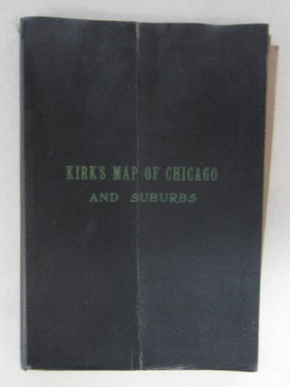 Item #63880 Kirk's Map of Chicago and Suburbs. Fred W. Kirk