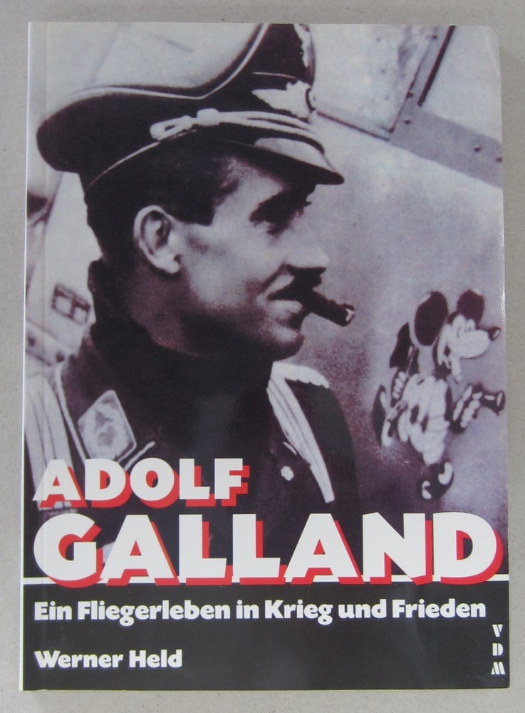 Item #63897 Adolf Galland Ein Fliegerleben in Krieg und Frieden. Werner Held.