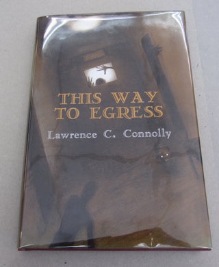 Item #63919 This Way to Egress. Lawrence C. Connolly