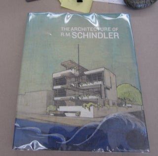Item #63928 The Architecture of R. M. Schindler. Michael Darling Elizabeth A. T. Smith, Richard...