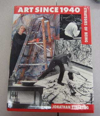 Item #63951 Art Since 1940: Strategies of Being. Jonathan Fineberg