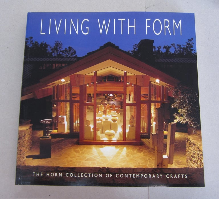 Item #63954 Living with Form: The Horn Collection of Contemporary Crafts. Robyn Horn.