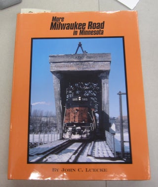 More Milwaukee Road in Minnesota. John C. Luecke.