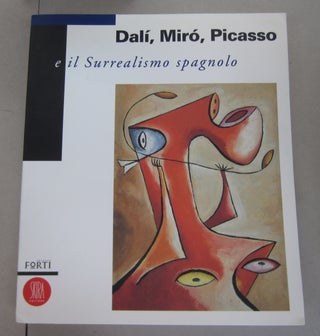 Item #64025 Dalì, Mirò, Picasso e il Surrealismo spagnolo. Giorgio Cortenova y. otros Eugenio...
