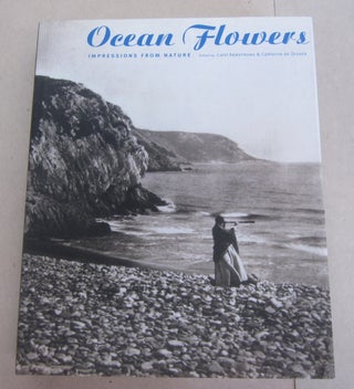 Item #64074 Ocean Flowers Impressions From Nature. Carol Armstrong, Cathjerine De Zegher