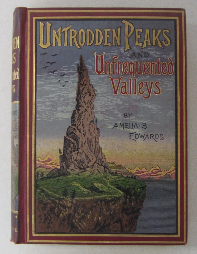 Item #64137 Untrodden Peaks and Unfrequented Valleys; A Midsummer Ramble in the Dolomites. Amelia B. Edwards.