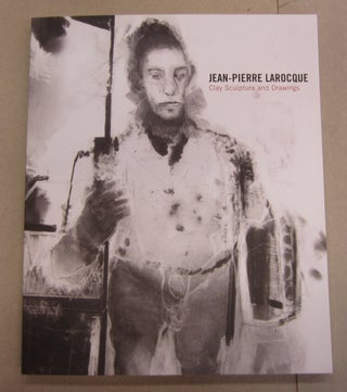 Item #64165 Jean-Pierre Larocque; Clay Sculpture and Drawings. Susan Jefferies