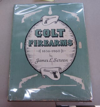 Item #64182 Colt Firearms 1836-1960. James E. Serven