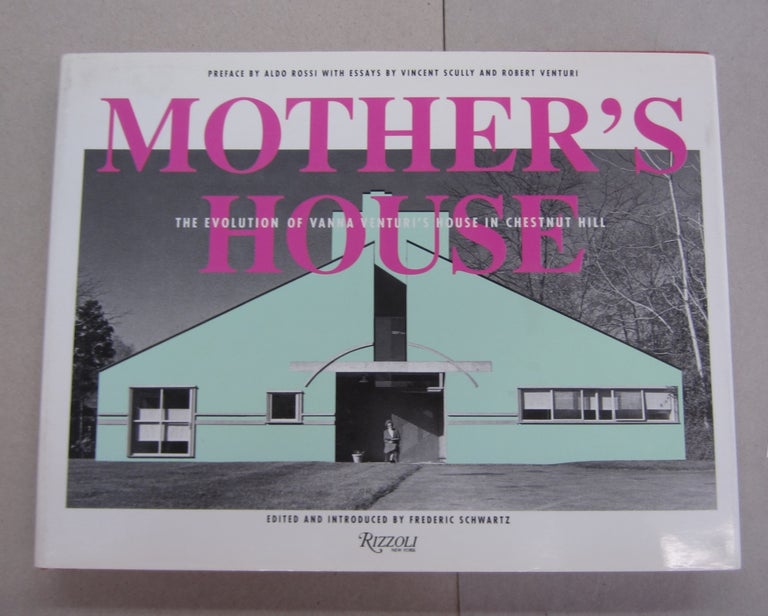 Item #64196 Mother's House; The Evolution of Vanna Venturi's House in Chestnut Hill. Vincent Scully Aldo Rossi, Robert Venturi.