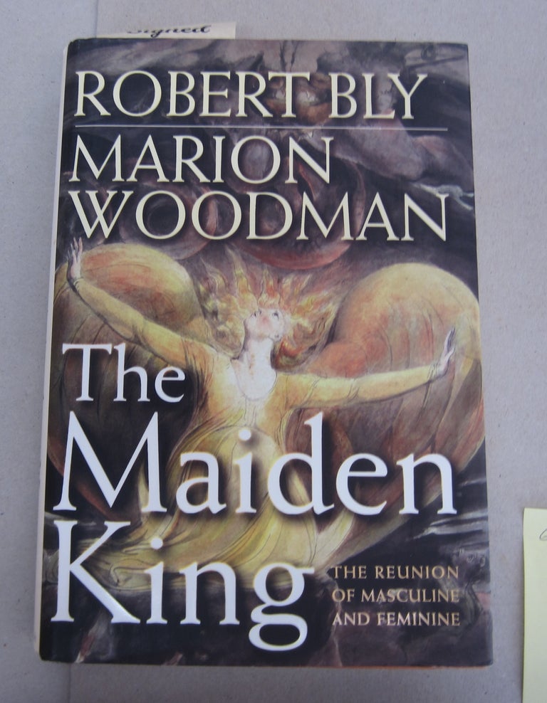 Item #64217 The Maiden King: The Reunion of Masculine and Feminine. Robert Bly, Marion Woodman.