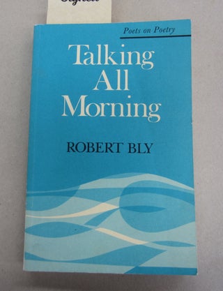 Item #64220 Talking All Morning. Robert Bly