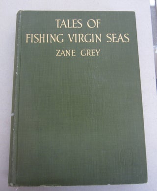 Item #64241 Tales of Fishing Virgin Seas. Zane Grey