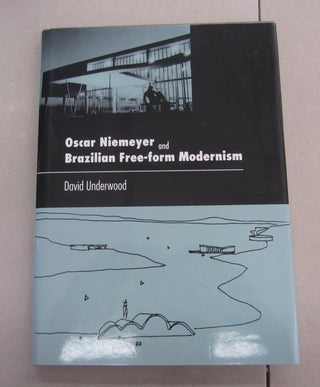 Item #64248 Oscar Niemeyer and Brazilian Free-form Modernism. David Underwood