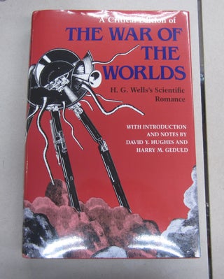 Item #64262 A Critical Editon of The War of the Worlds; H. G. Well's Scientific Romance. H. G. Wells