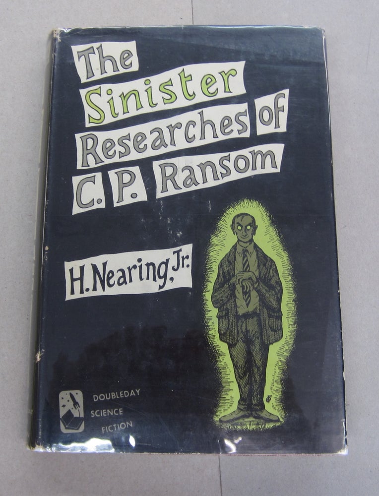 Item #64284 The Sinister Researches of C. P. Ransom. N. Nearing Jr.