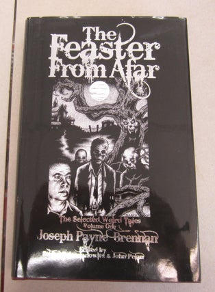 Item #64300 The Feaster From Afar. Stefan Dzlemianowlez Joseph Payne Brennan, John Pelan