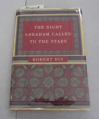 Item #64302 The Night Abraham Called to the Stars: Poems. Robert E. Bly