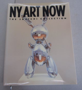 Item #64305 NY Art Now: The Saatchi Collection. Dan Cameron