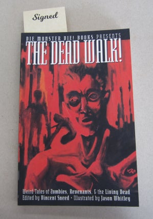 Item #64308 The Dead Walk!; Weird Tales of Zombies, Revenants, and the Living Dead. Vincent Sneed