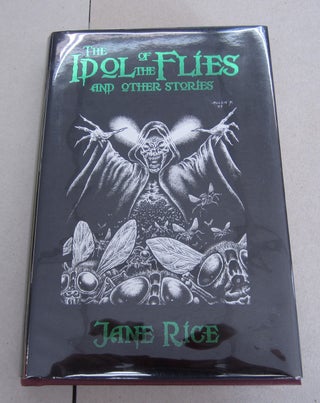 Item #64312 The Idol of the Flies and other stories. Stefan R. Dziemianowicz Jane Rice, Jim Rockhill