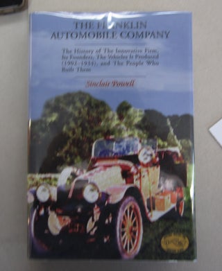 Item #64337 The Franklin Automobile Company; The History of the Innovative Firm, Its Founders,...