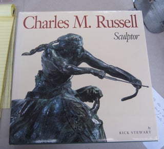 Item #64346 Charles M. Russell: Sculptor. Rick Stewart