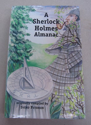 Item #64382 A Sherlock Holmes Almanac. Svend Petersen, George A. Vanderburgh, Edwin Christenson,...