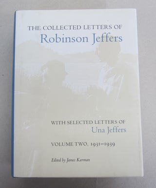 Item #64406 The Collected Letters of Robinson Jeffers, with Selected Letters of Una Jeffers:...