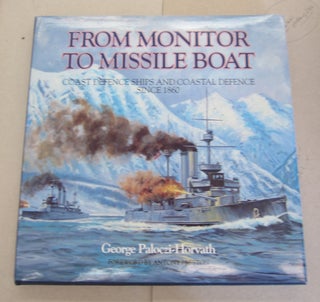 Item #64409 From Monitor to Missile Boat; Coast Defence Ships and Coastal Defence Since 1860....