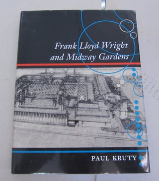 Item #64422 Frank Lloyd Wright and Midway Gardens. Paul Kruty