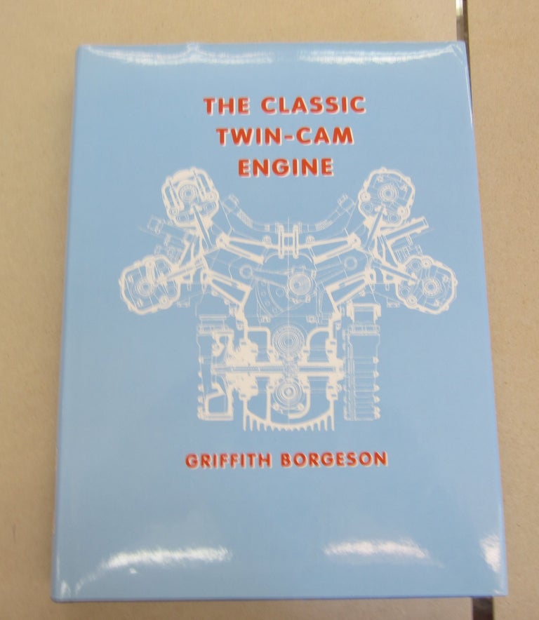 Item #64423 The Classic Twin-Cam Engine. Griffith Borgeson.