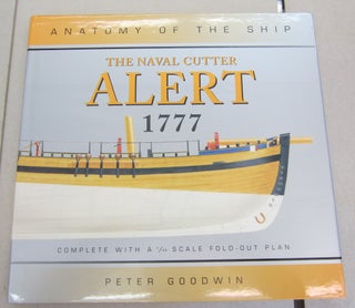 Item #64430 The Naval Cutter Alert 1777 (Anatomy of the Ship). Peter Goodwin