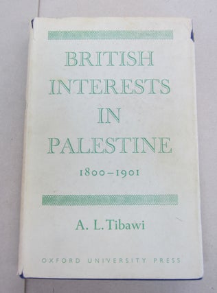 Item #64494 British Interests in Palestine 1800-1901; A Study of Religious and Educational...