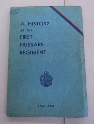 Item #64509 A History of the First Hussars Regiment 1856-1945