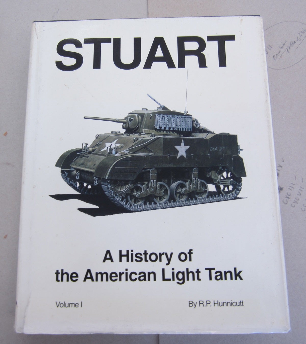STUART A History of the American Light Tank Volume 1 | R. P.