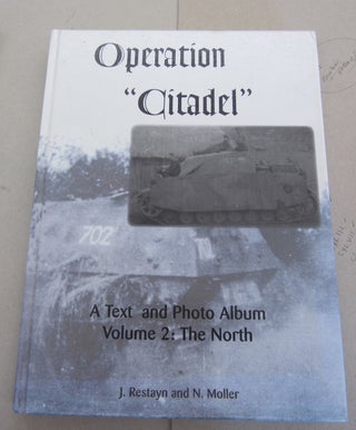 Item #64514 Operation Citadel A Text and Photo Album Volume 2: The Battle in the North. Nicole...