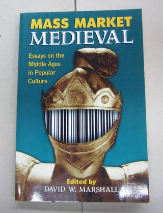 Item #64528 Mass Market Medieval; Essays on the Middle Ages in Popular Culture. David W. Marshall