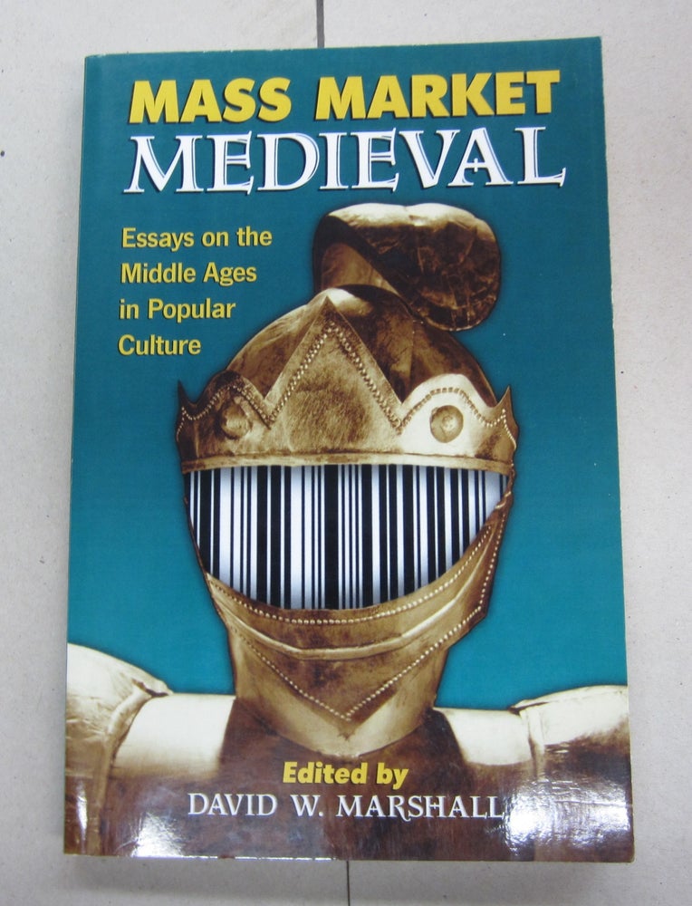 Item #64528 Mass Market Medieval; Essays on the Middle Ages in Popular Culture. David W. Marshall.