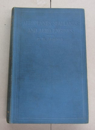 Item #64540 Aeroplanes, Seaplanes and Aero Engines; Volume 2. Captain P. H. Sumner