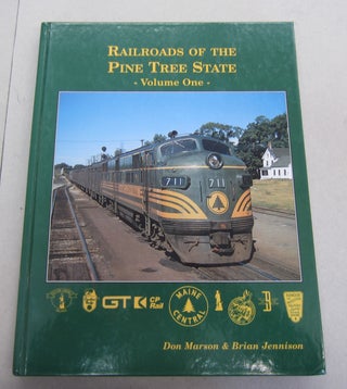 Item #64545 Railroads of the Pine Tree State; Volume 1. Brian Jennison Don Marson